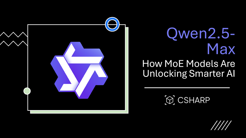 Qwen2.5-Max: How MoE Models Are Unlocking Smarter AI
